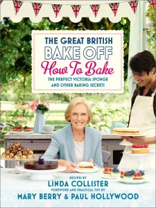 Image of The Great British Bake Off: How to Bake book cover.